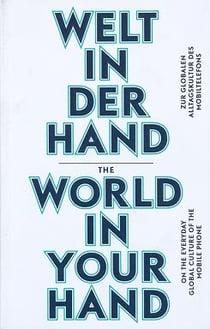 The world in your hand on the everyday global culture of the mobile phone /anglais/allemand