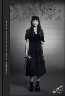 Shirin neshat living in one land, dreaming in another /anglais