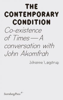 The contemporary condition - co-existence of times - a conversation with john akomfrah