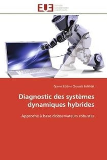 Diagnostic des systemes dynamiques hybrides - approche a base d'observateurs robustes
