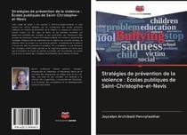 Strategies de prevention de la violence : ecoles publiques de saint-christophe-et-nevis