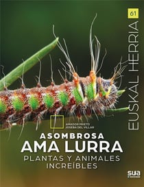 Asombrosa Ama Lurra : Plantas y animales increíbles