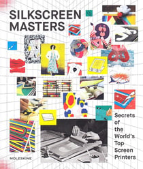 Silkscreen masters - secrets of the world's top screen printers