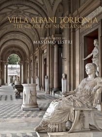 Villa albani torlonia : the cradle of neoclassicism