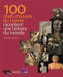 100 chefs-d'oeuvre du louvre racontent l'histoire du monde