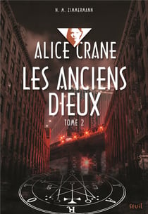 Alice Crane Tome 2. - les anciens dieux