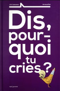 Dis, pourquoi tu cries ?