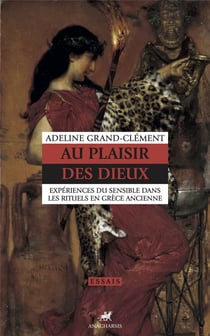 Au plaisir des dieux : expériences du sensible dans les rituels en Grèce ancienne