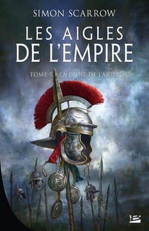 Les aigles de l'Empire Tome 5 : la proie de l'aigle