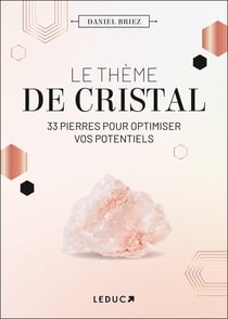 Le thème de cristal : 33 pierres pour optimiser vos potentiels