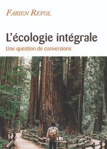 L'écologie intégrale - une question de conversions