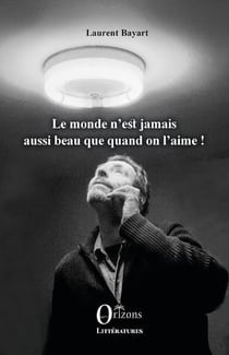 Le monde n'est jamais aussi beau que quand on l'aime !