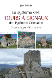Le système des tours à signaux des Pyrénées-Orientales : Ou dans les pas d'Anny de Pous