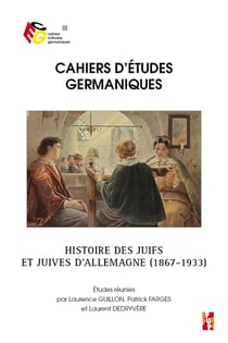 Cahiers d'études germaniques Tome 77 : histoire des juifs et juives d'Allemagne (1867-1933)