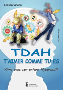 Tdah  t aimer comme tu es - vivre avec son enfant hyperactif