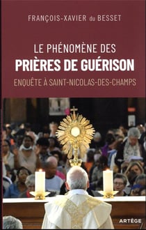 Le phénomène des prières de guérison : enquête à Saint-Nicolas-des-Champs