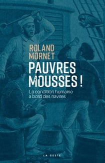 Pauvres mousses ! la condition humaine à bord des navires