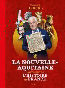 NOUVELLE-AQUITAINE CARREFOUR DE L'HISTOIRE DE FRANCE (GESTE) (BP)