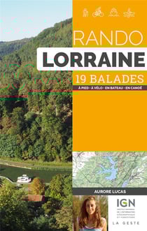 Rando Lorraine : 19 balades - A pied, à vélo, en canoë