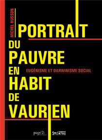 Portrait du pauvre en habits de vaurien : eugénisme et darwinisme social