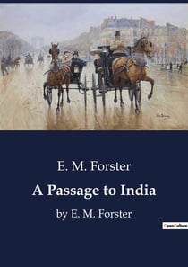 A Passage to India : by E. M. Forster