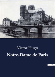 Notre-Dame de Paris : The Hunchback of Notre-Dame: A Tale of Love and Fate