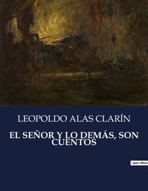 EL SEÑOR Y LO DEMÁS, SON CUENTOS : Cuentos de la vida cotidiana y sus complejidades