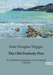 The Old Peabody Pew : A Tale of Love and Community in a New England Village