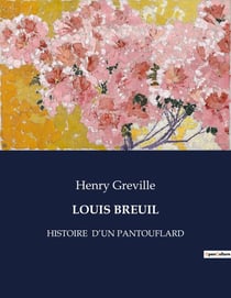 LOUIS BREUIL : Les transitions dévorantes d'un homme dans le Paris du XIXe siècle.
