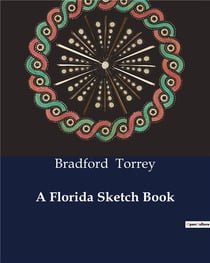 A Florida Sketch Book : Exploring the Untamed Wilderness of 19th Century Florida