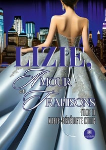 Lizie, amour et trahisons : Tome II