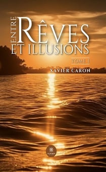 Entre rêves et illusions