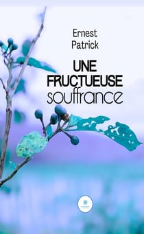 Une fructueuse souffrance