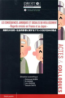 Les conséquences juridiques et sociales du vieillissement - regards croisés en France et au Japon