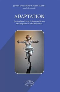 Adaptation - essai collectif à partir des paradigmes éthologiques et évolutionnistes