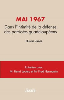 Mai 1967 : dans l'intimité de la défense des patriotes guadeloupéens