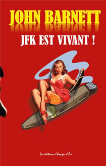 J.f.k. - la veritable histoire de l'assassinat de j.f.k