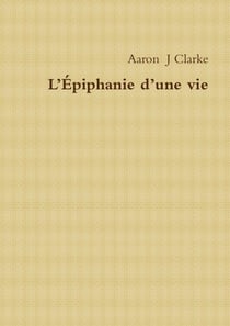 L'Épiphanie d'une vie