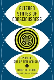 Altered states of consciousness : experiences out of time and self