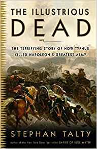 The illustrious dead : the terrifying story of how typhus killed napoleon's greatest army
