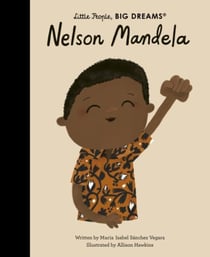 Little people, big dreams : Nelson Mandela