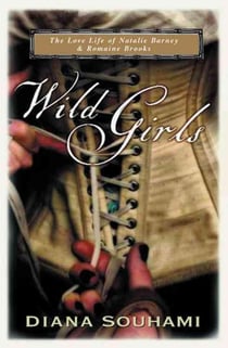Wild girls - the love life of natalie barney and romaine brooks