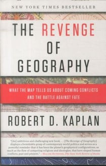 The revenge of geography - what the map tells us about coming conflicts ...