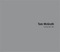 Tom mcgrath: paintings 2002-2007