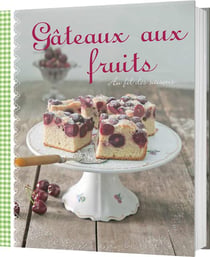 Gâteaux aux fruits - au fil des saisons
