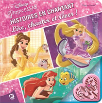 PRINCESSES - HISTOIRES EN CHANTANT. LIRE, CHANTER, REVER !
