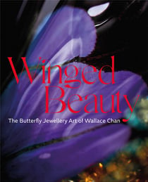 Winged beauty : the butterfly jewellery art of Wallace Chan