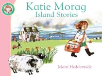 KATIE MORAG''S ISLAND STORIES - KATIE MORAG PICTURE BOOK