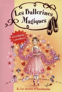 Les Ballerines Magiques 06 - Le secret d'Enchantia