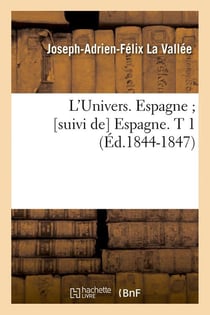 L'univers. espagne [suivi de] espagne. t 1 (ed.1844-1847)